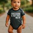 Load image into Gallery viewer, Freedom Is Not Free Baby Bodysuit