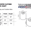 Load image into Gallery viewer, Trooper Clothing size chart for baby and toddler bibs showing dimensions and styles.